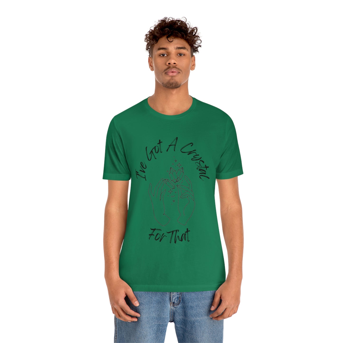 I've Got A Crystal For That - Unisex T-shirt