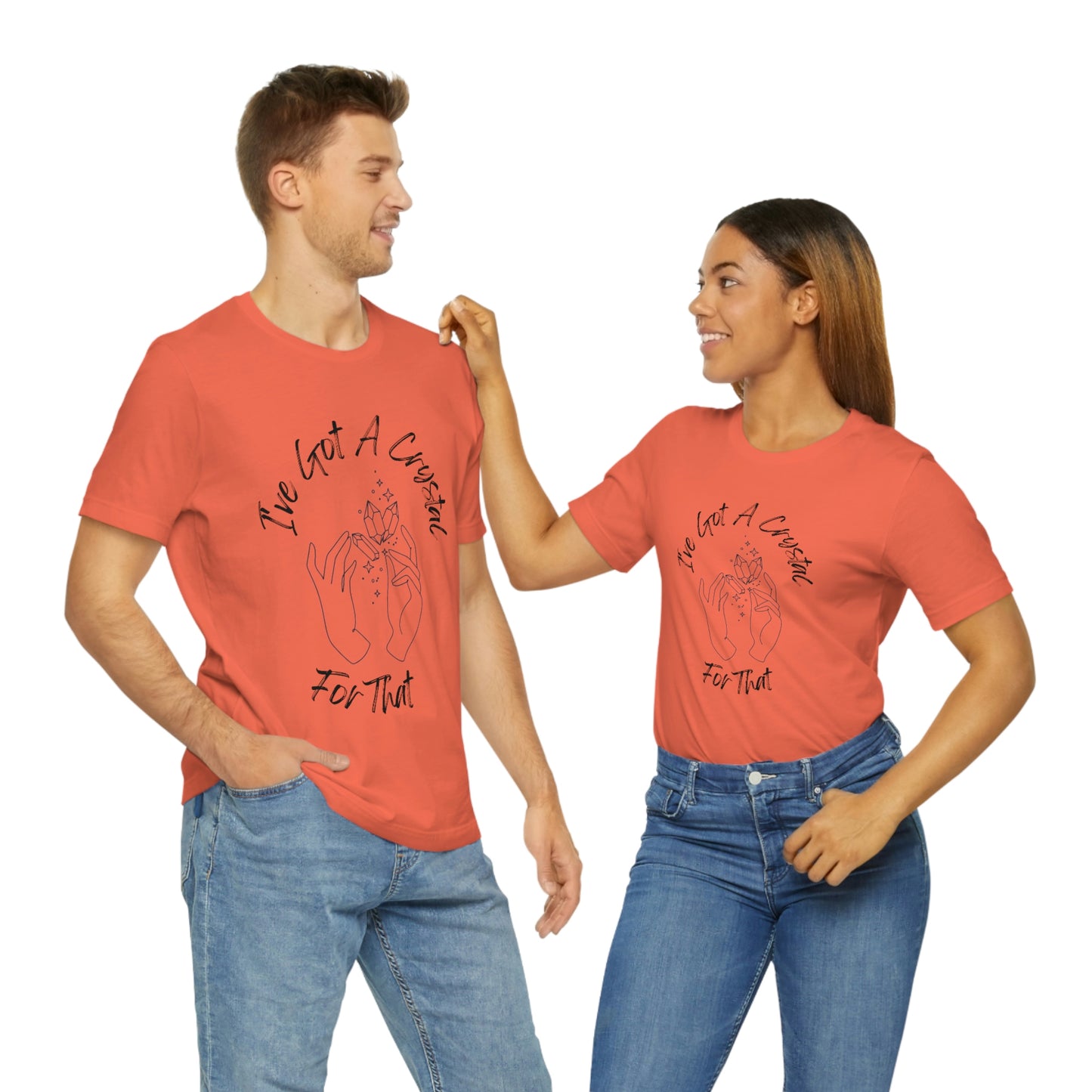 I've Got A Crystal For That - Unisex T-shirt