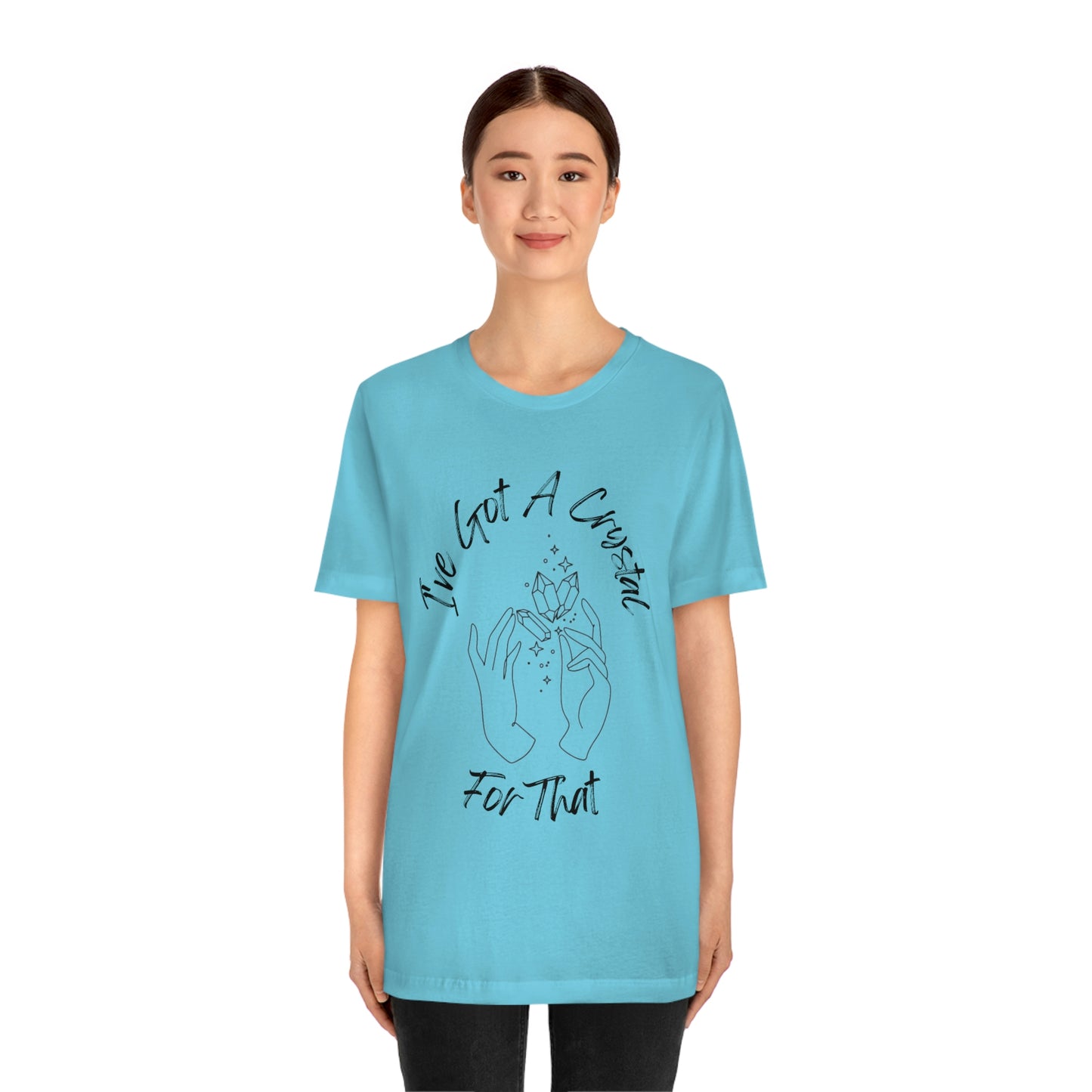 I've Got A Crystal For That - Unisex T-shirt