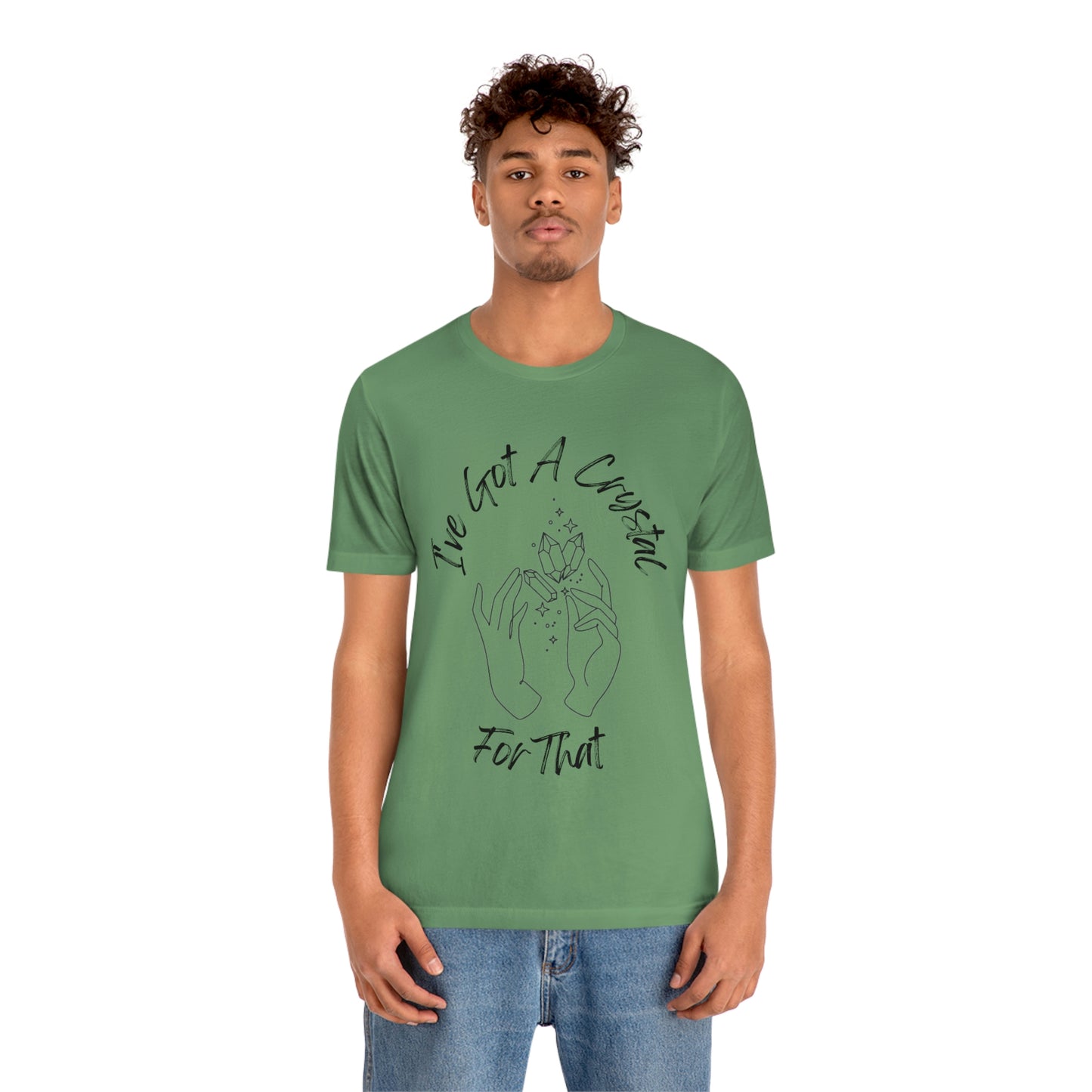 I've Got A Crystal For That - Unisex T-shirt