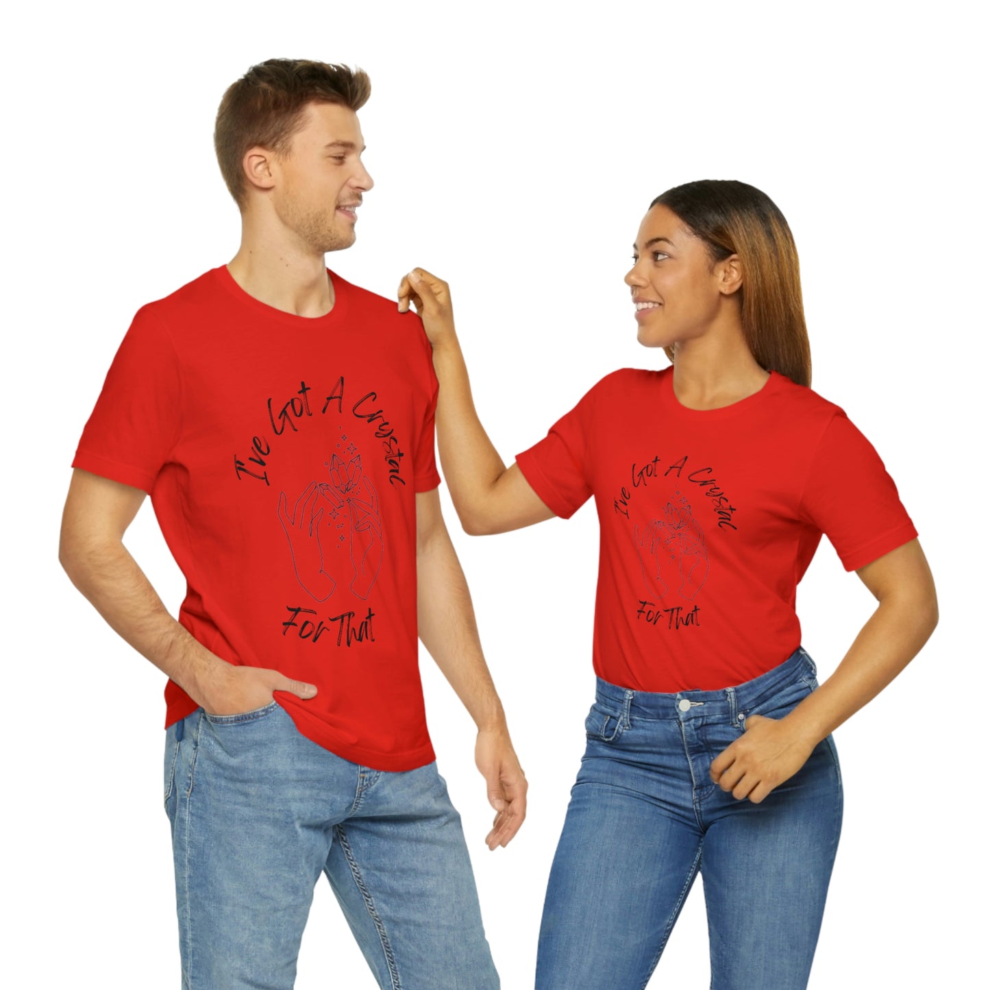 I've Got A Crystal For That - Unisex T-shirt