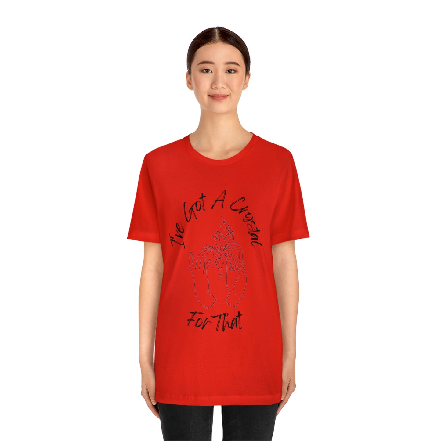 I've Got A Crystal For That - Unisex T-shirt