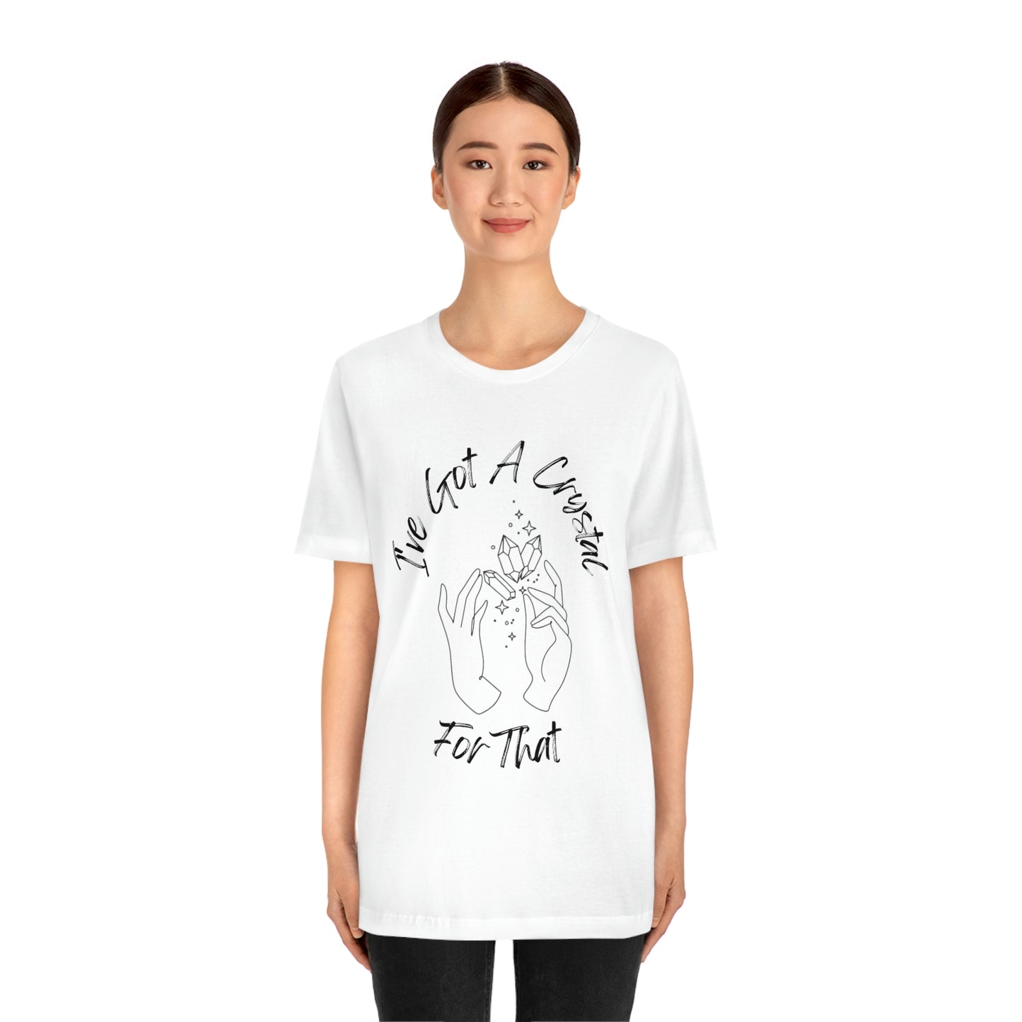 I've Got A Crystal For That - Unisex T-shirt