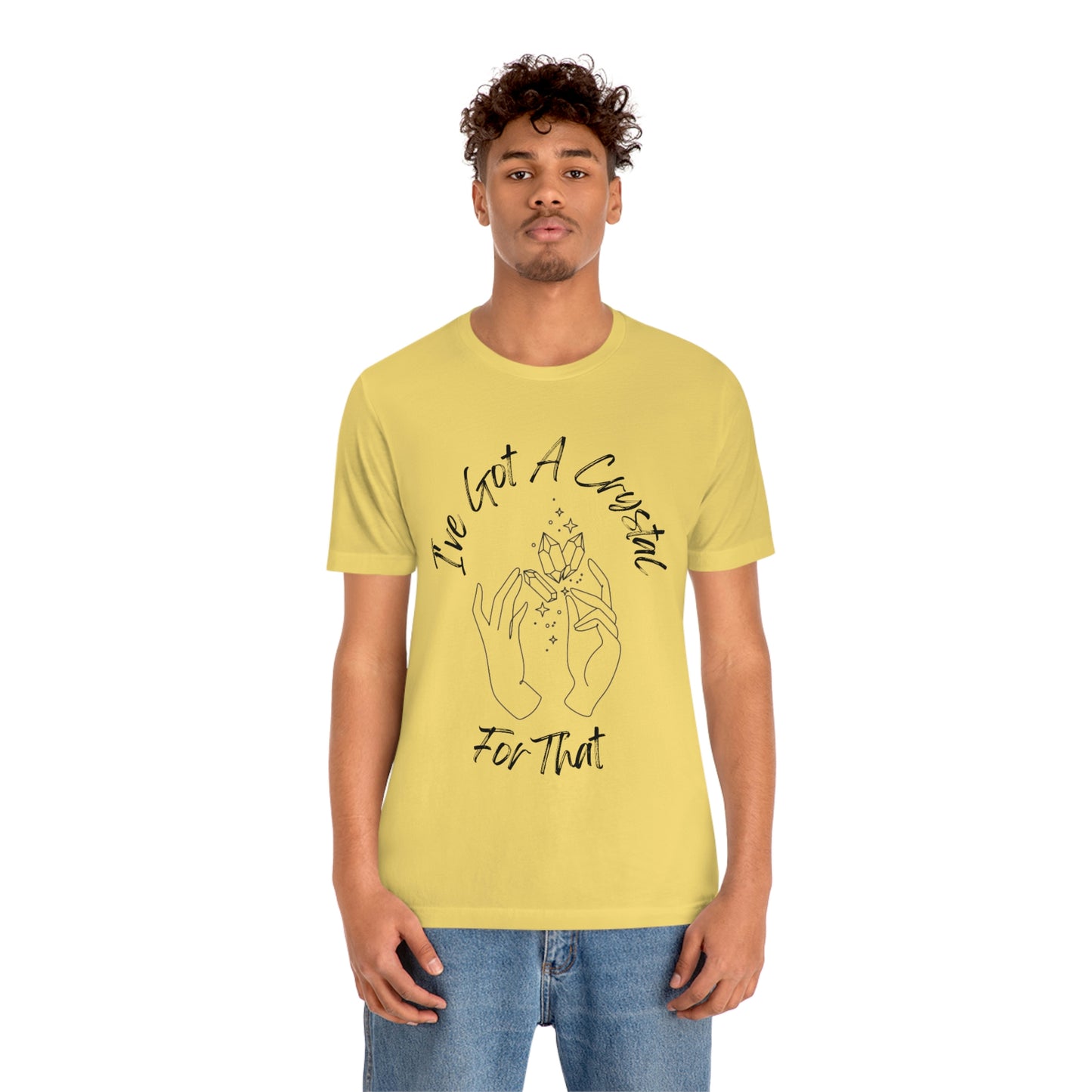 I've Got A Crystal For That - Unisex T-shirt