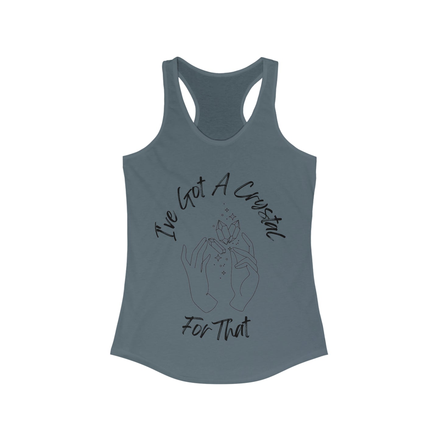 I've Got A Crystal For That - Racerback Tank