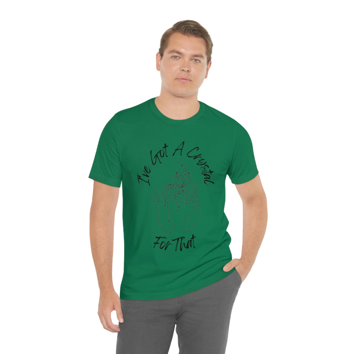 I've Got A Crystal For That - Unisex T-shirt