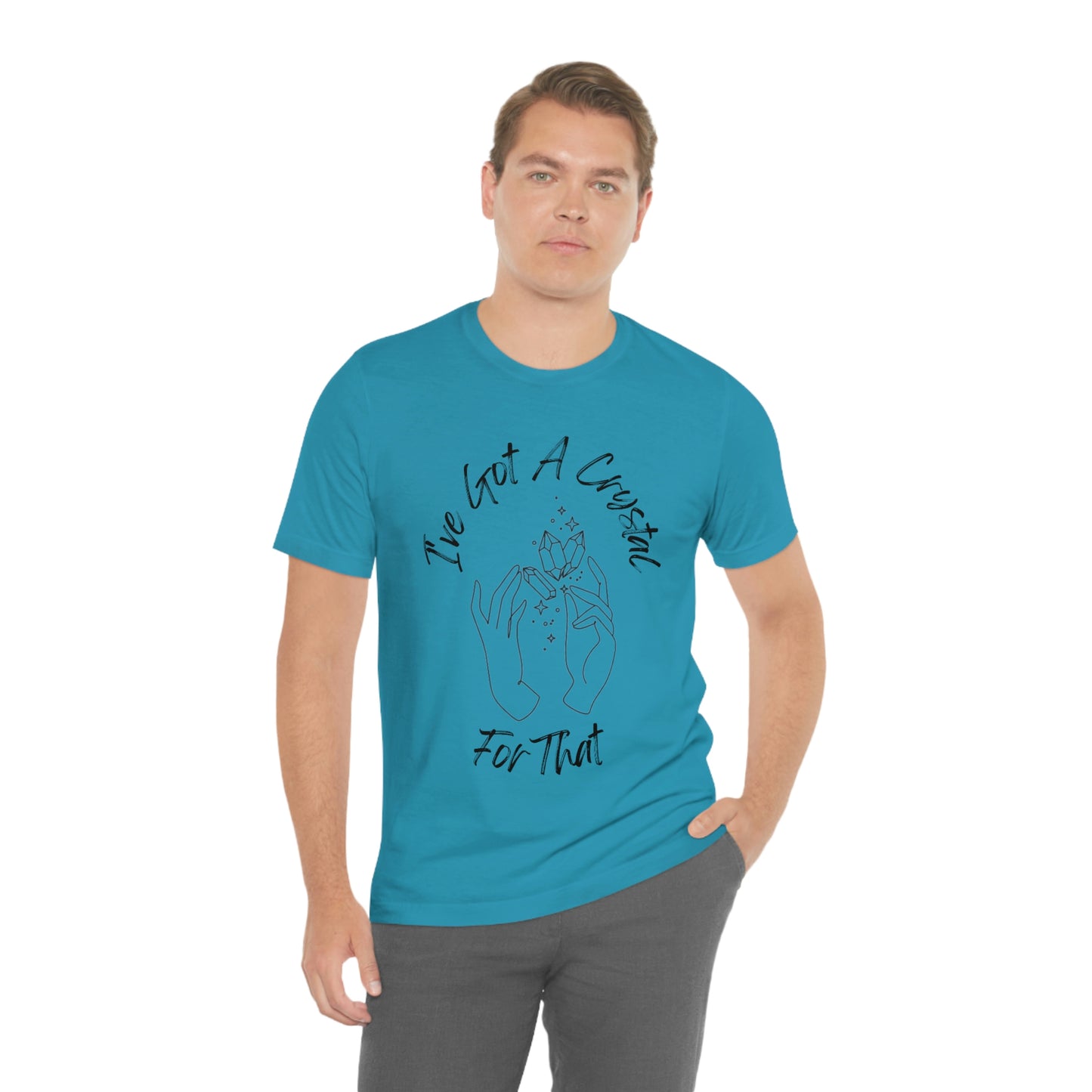 I've Got A Crystal For That - Unisex T-shirt