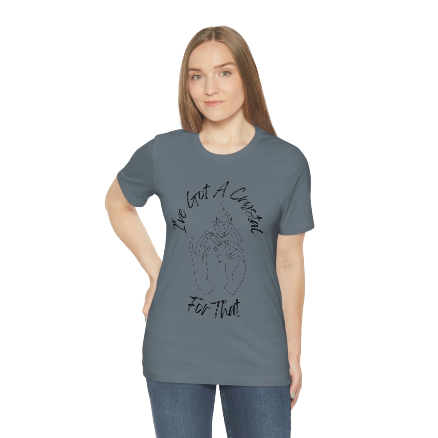 I've Got A Crystal For That - Unisex T-shirt