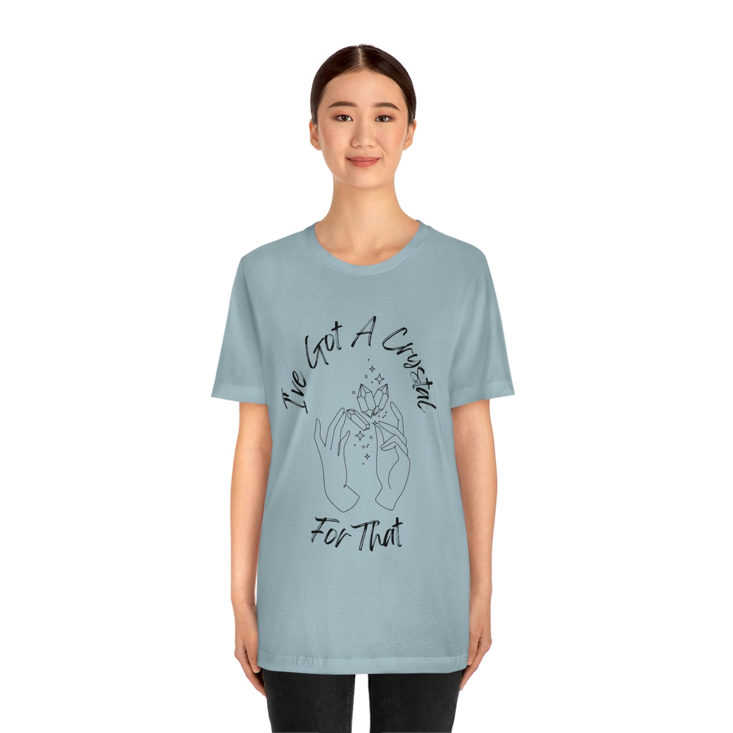 I've Got A Crystal For That - Unisex T-shirt