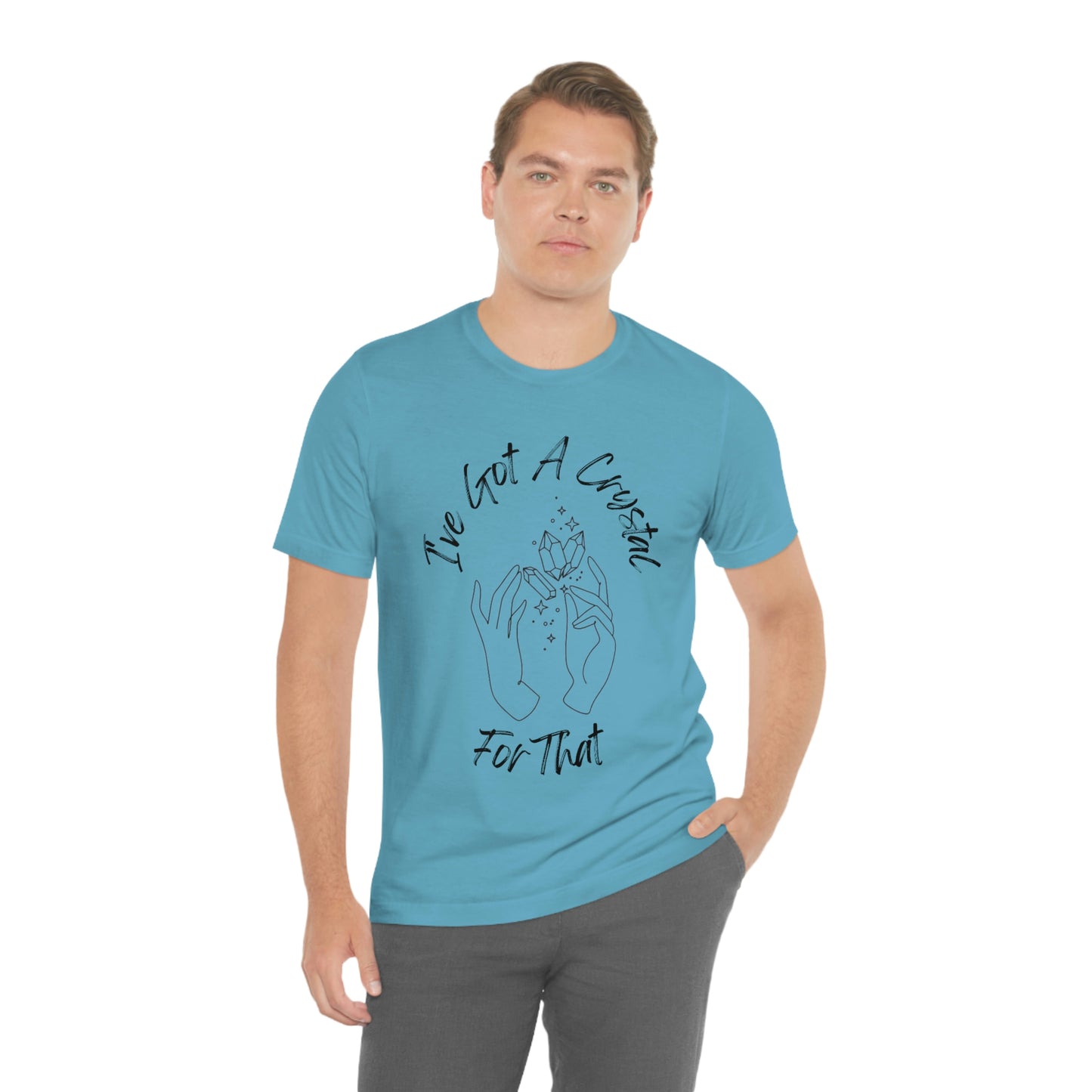 I've Got A Crystal For That - Unisex T-shirt