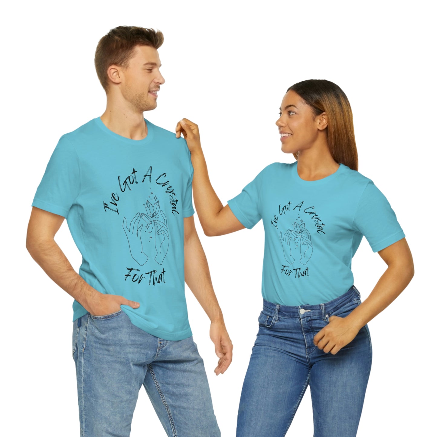 I've Got A Crystal For That - Unisex T-shirt