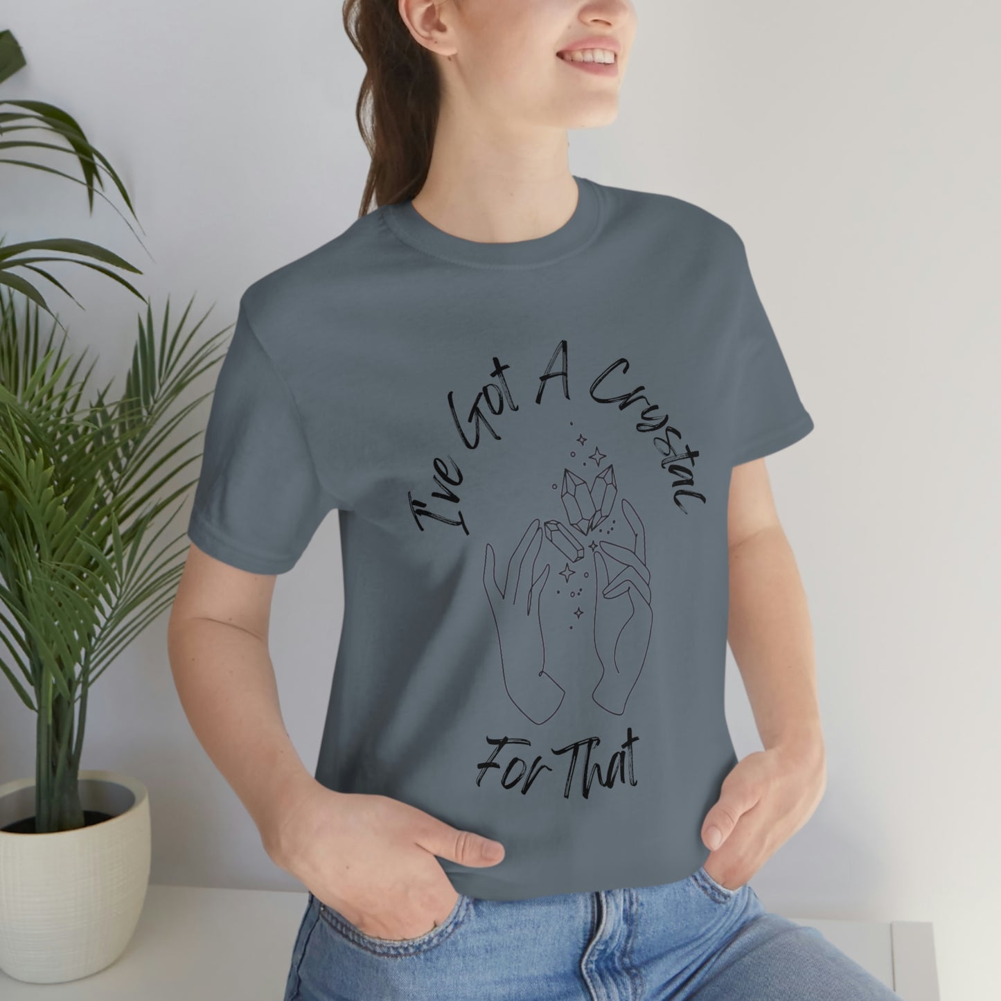 I've Got A Crystal For That - Unisex T-shirt