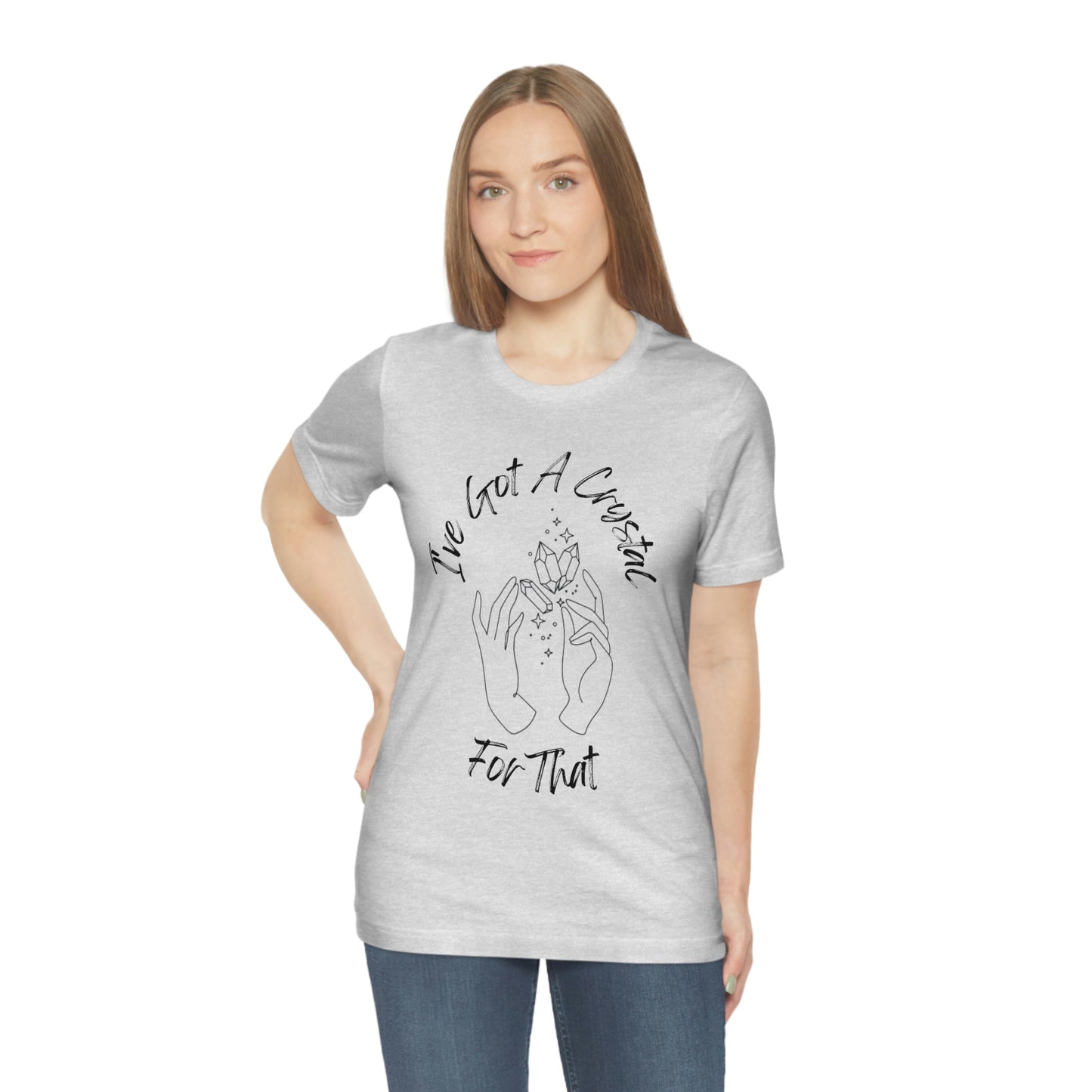 I've Got A Crystal For That - Unisex T-shirt