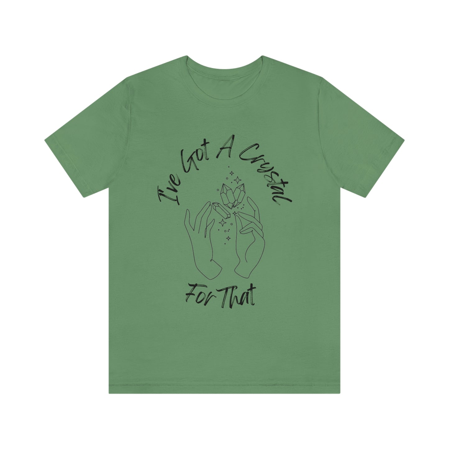 I've Got A Crystal For That - Unisex T-shirt