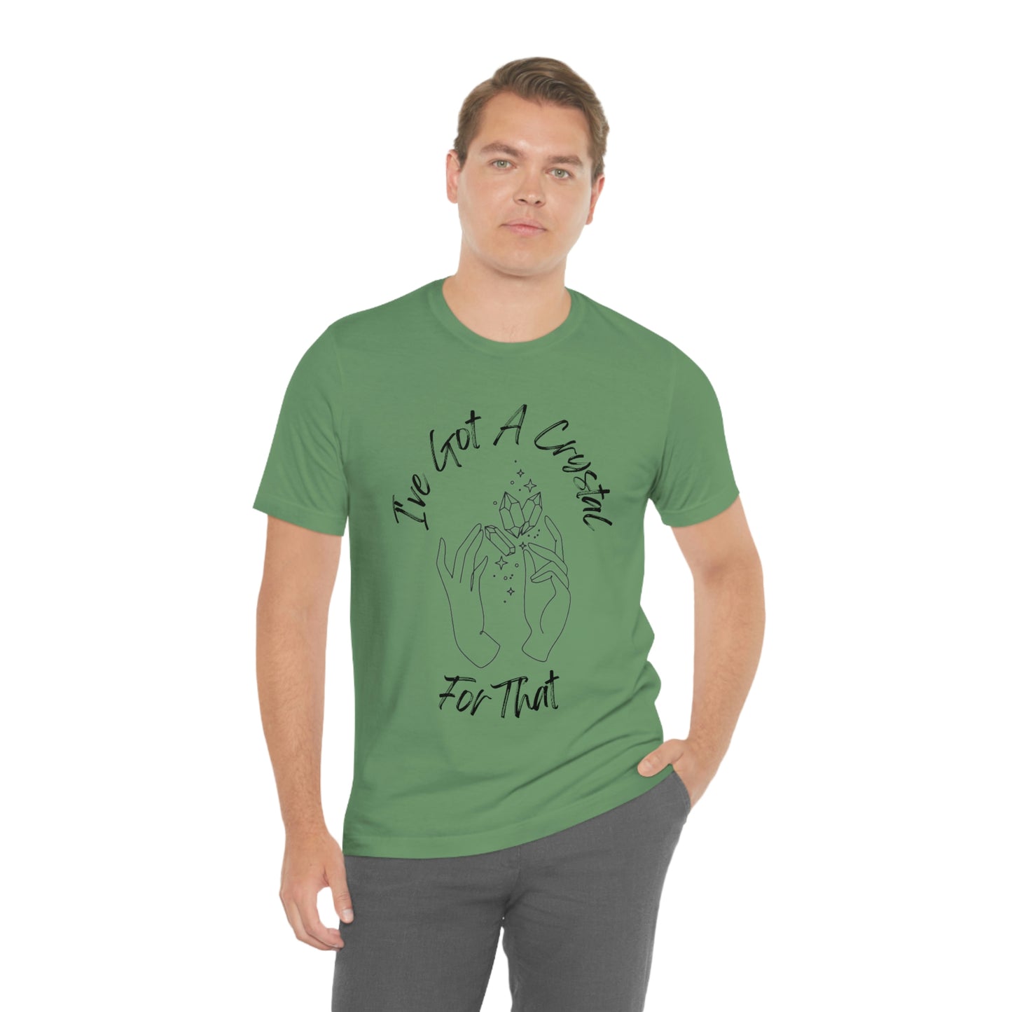 I've Got A Crystal For That - Unisex T-shirt