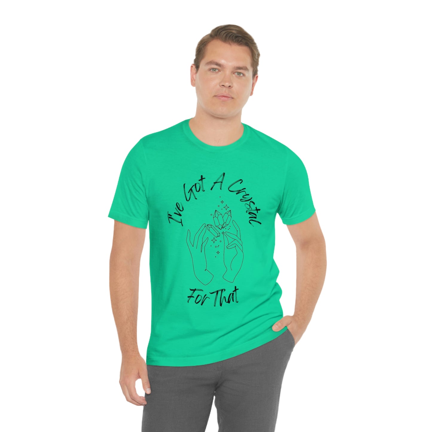 I've Got A Crystal For That - Unisex T-shirt
