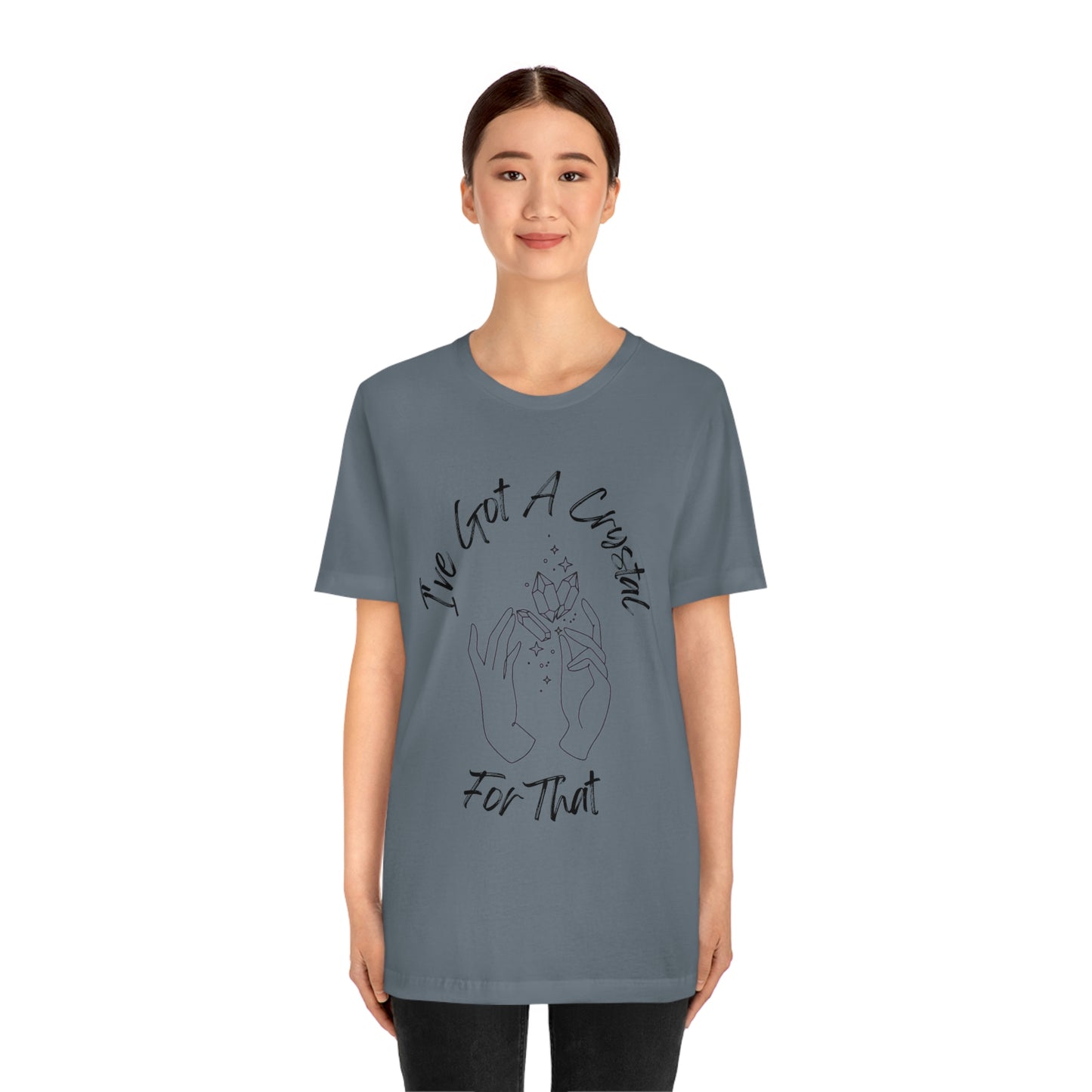 I've Got A Crystal For That - Unisex T-shirt