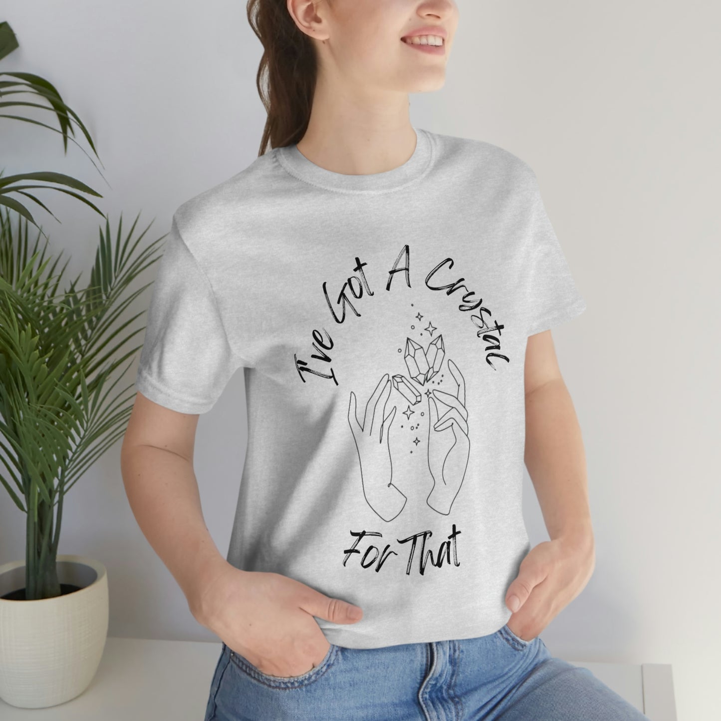 I've Got A Crystal For That - Unisex T-shirt