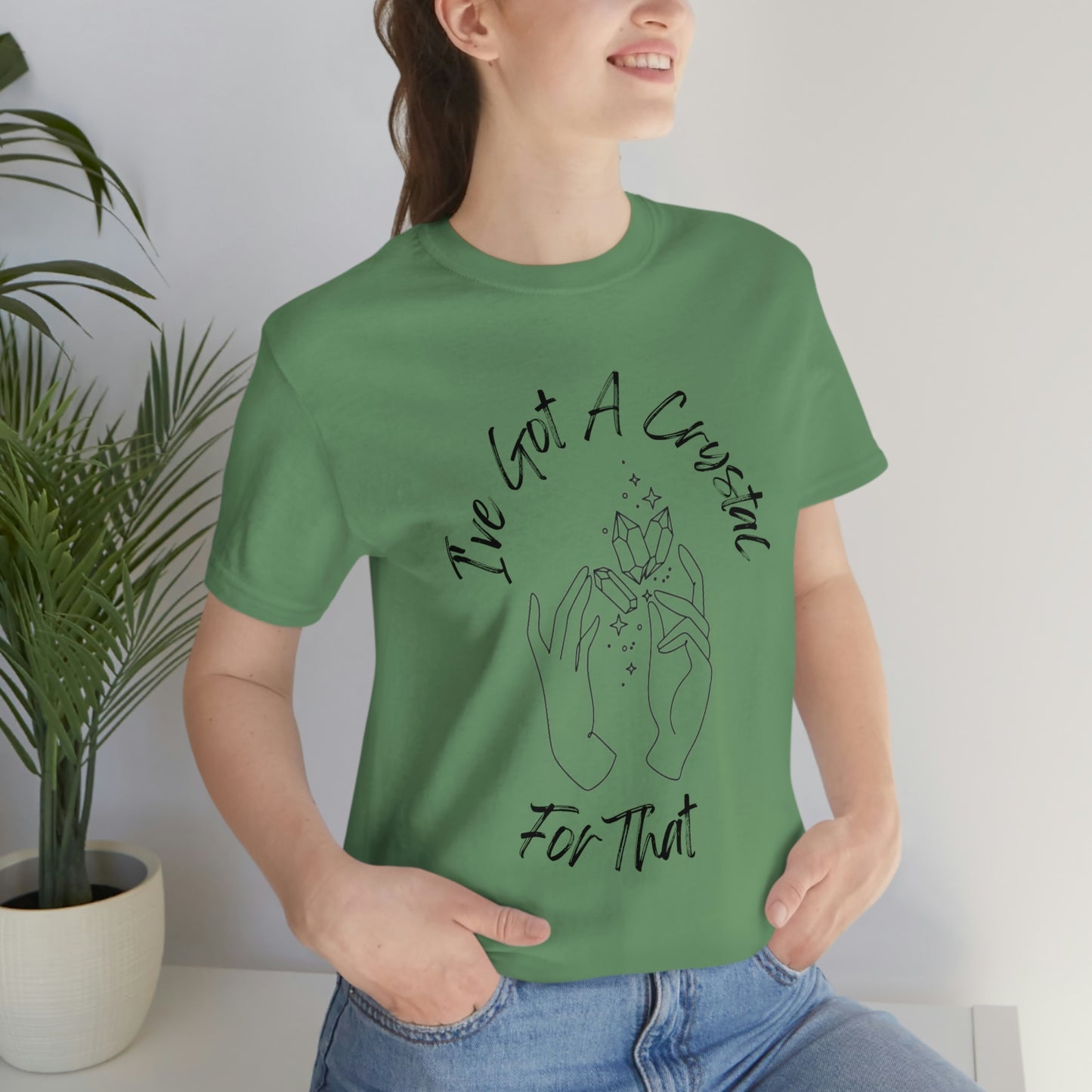 I've Got A Crystal For That - Unisex T-shirt