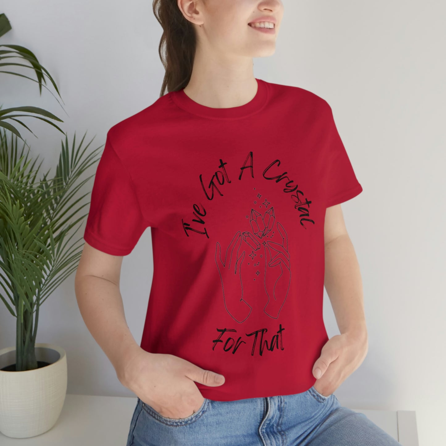 I've Got A Crystal For That - Unisex T-shirt