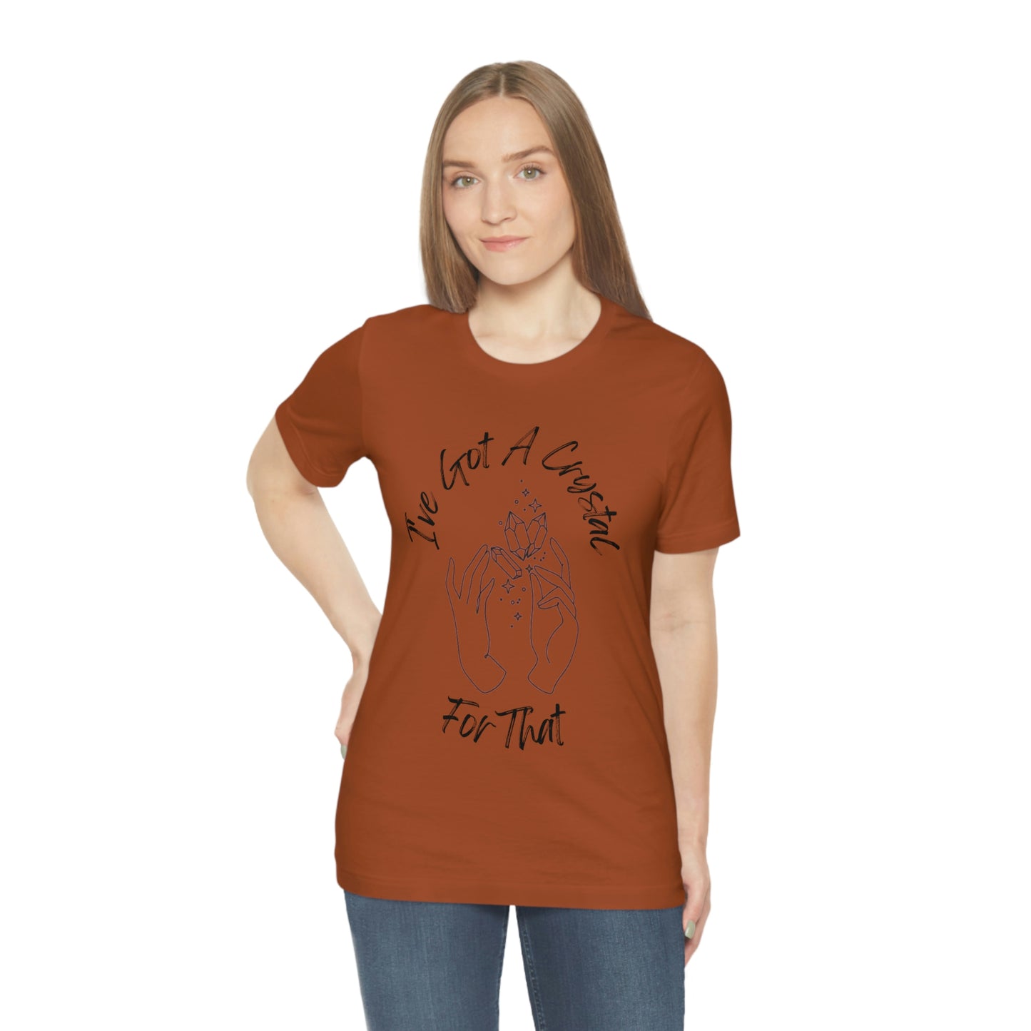 I've Got A Crystal For That - Unisex T-shirt