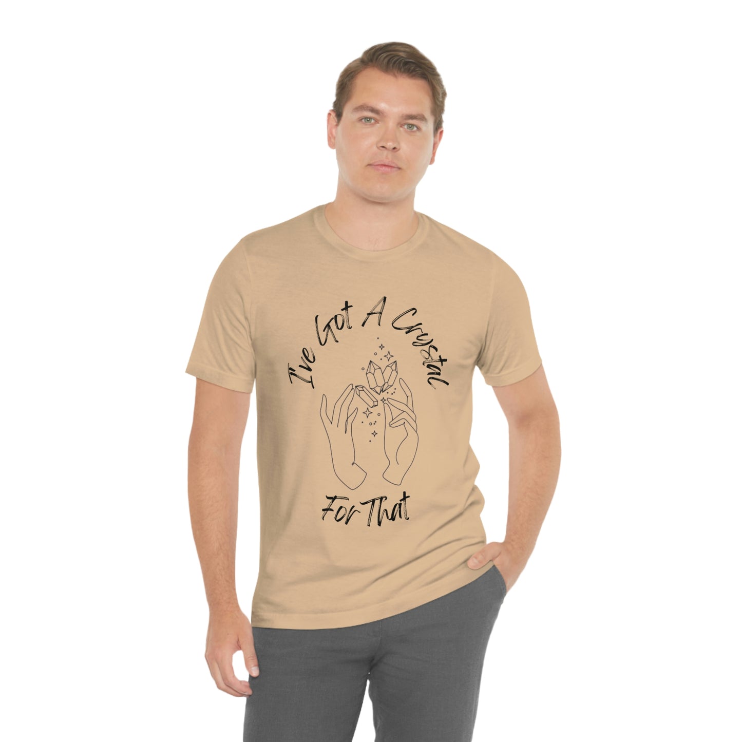 I've Got A Crystal For That - Unisex T-shirt