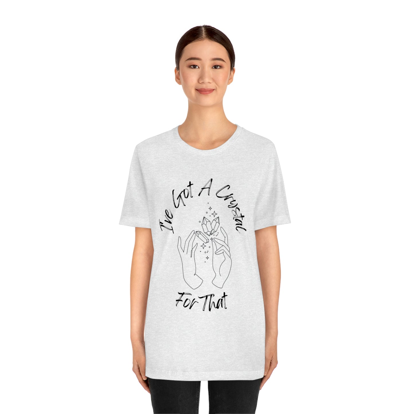 I've Got A Crystal For That - Unisex T-shirt