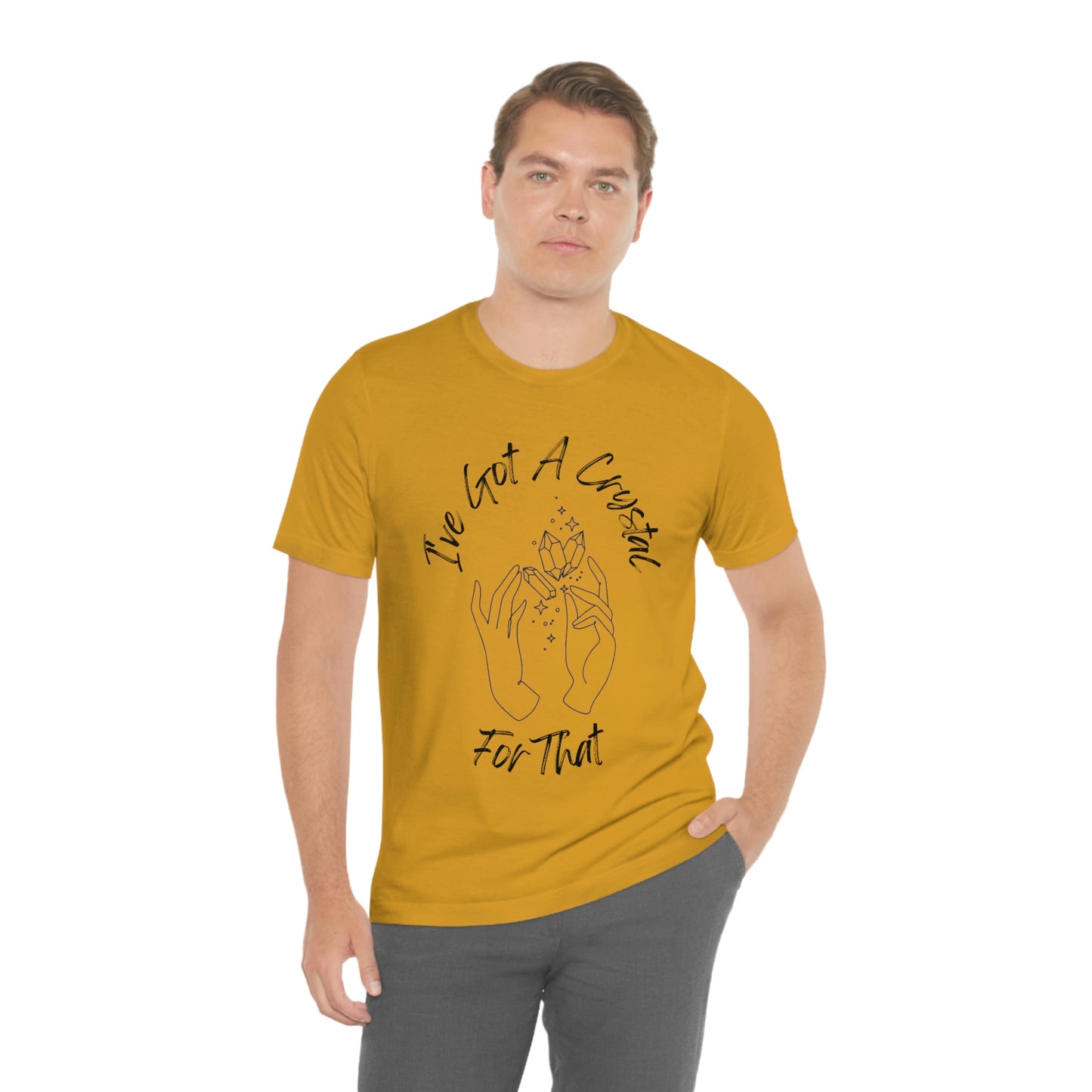 I've Got A Crystal For That - Unisex T-shirt