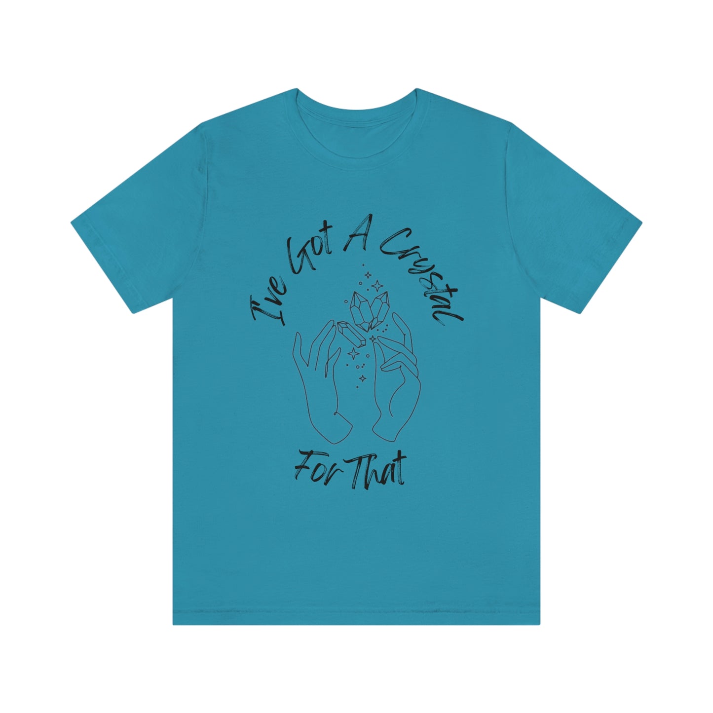 I've Got A Crystal For That - Unisex T-shirt