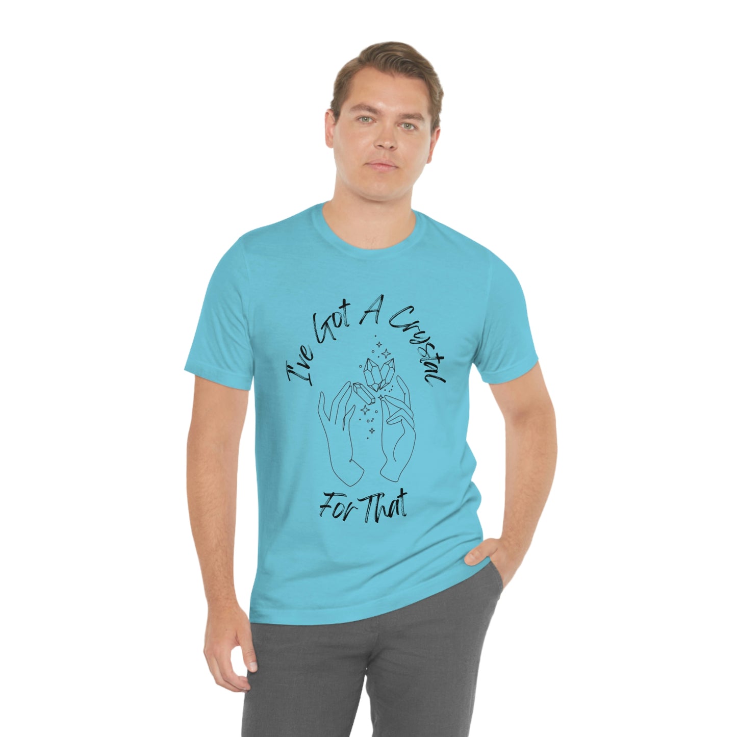 I've Got A Crystal For That - Unisex T-shirt
