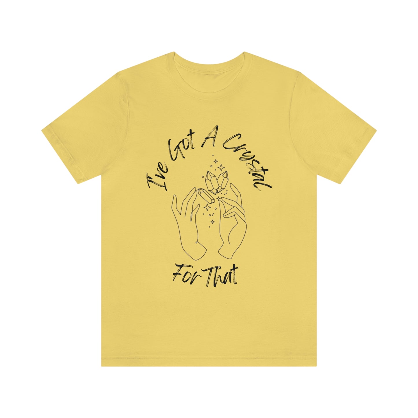 I've Got A Crystal For That - Unisex T-shirt