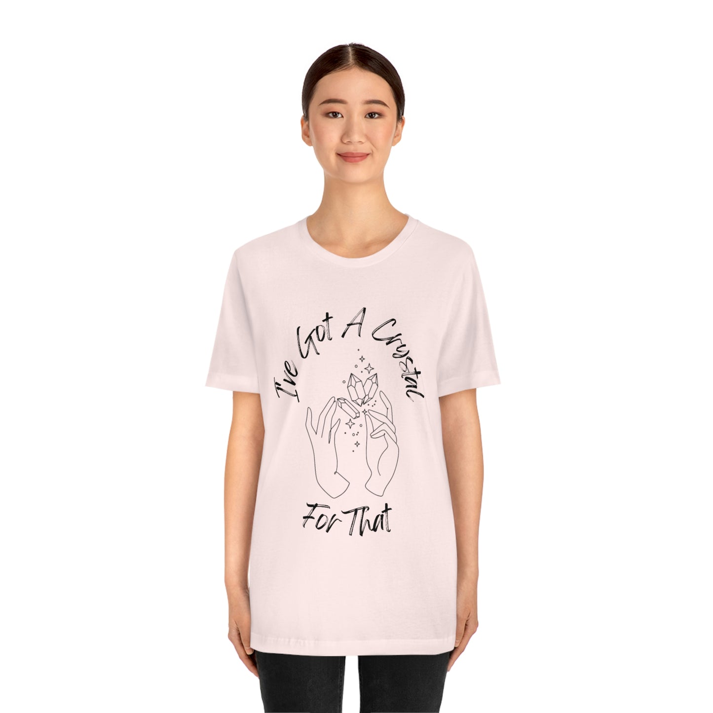 I've Got A Crystal For That - Unisex T-shirt