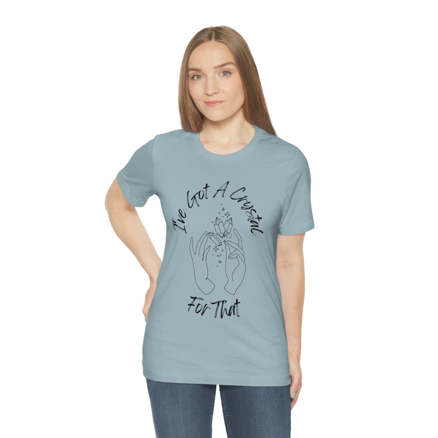 I've Got A Crystal For That - Unisex T-shirt