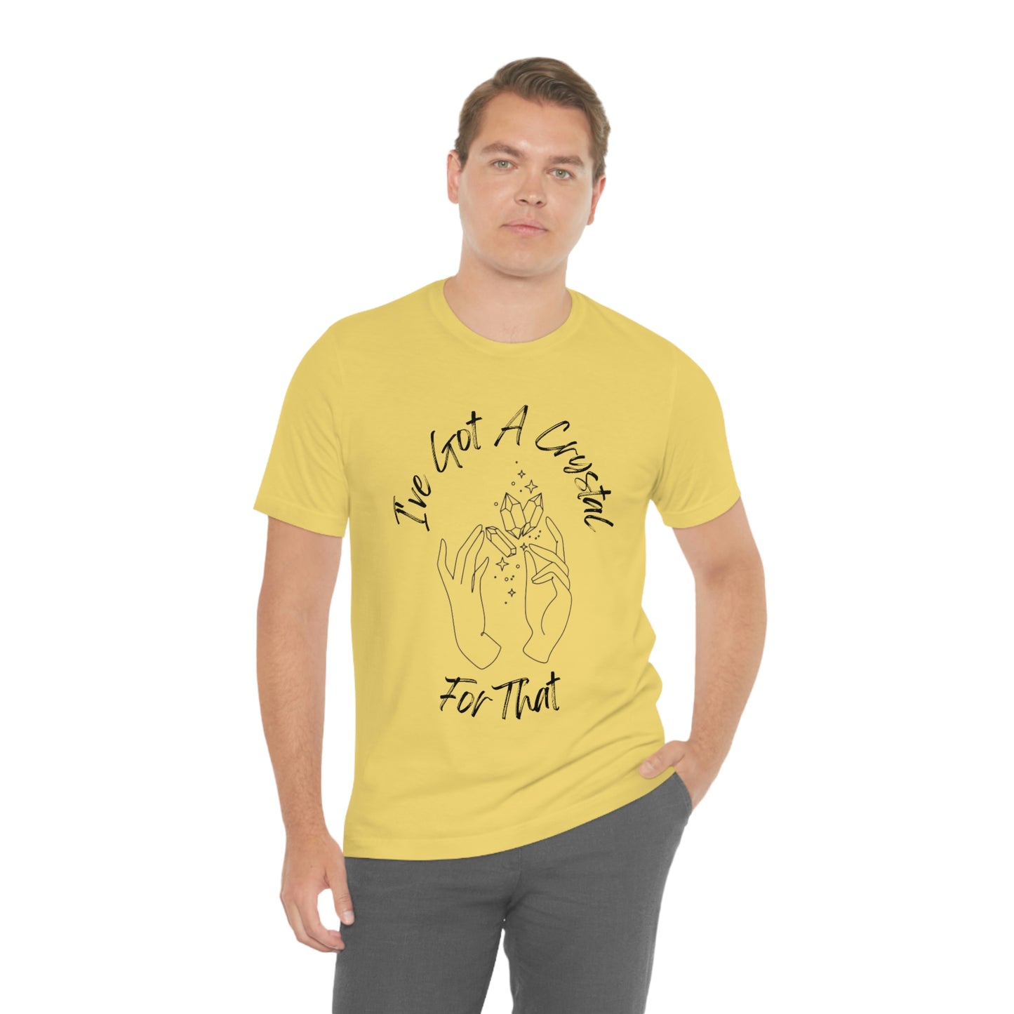 I've Got A Crystal For That - Unisex T-shirt