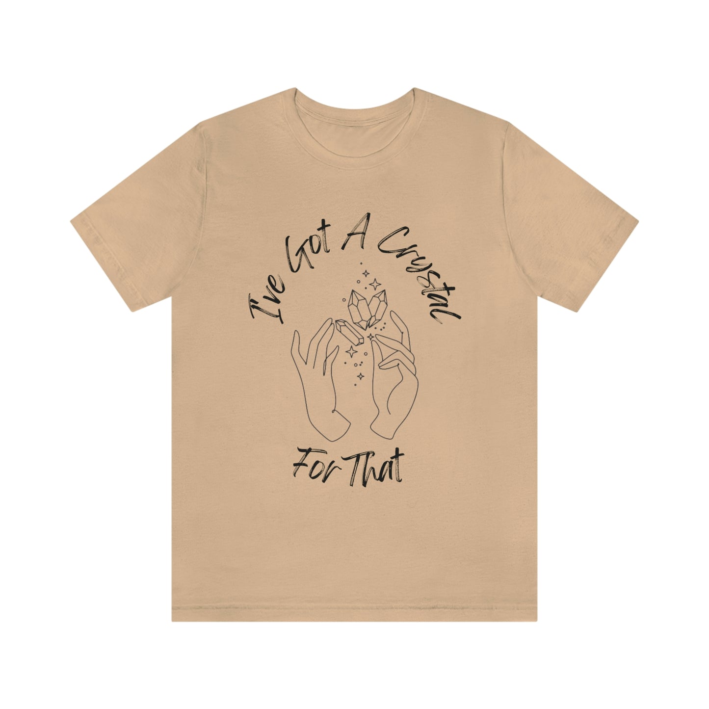 I've Got A Crystal For That - Unisex T-shirt