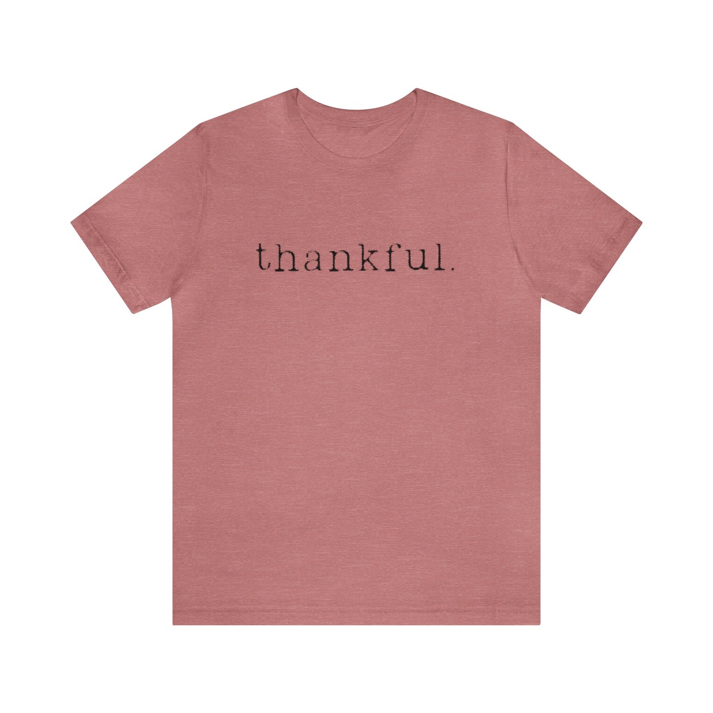 Thankful. Unisex Jersey Short Sleeve Tee
