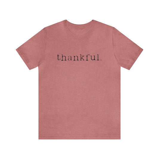 Thankful. Unisex Jersey Short Sleeve Tee