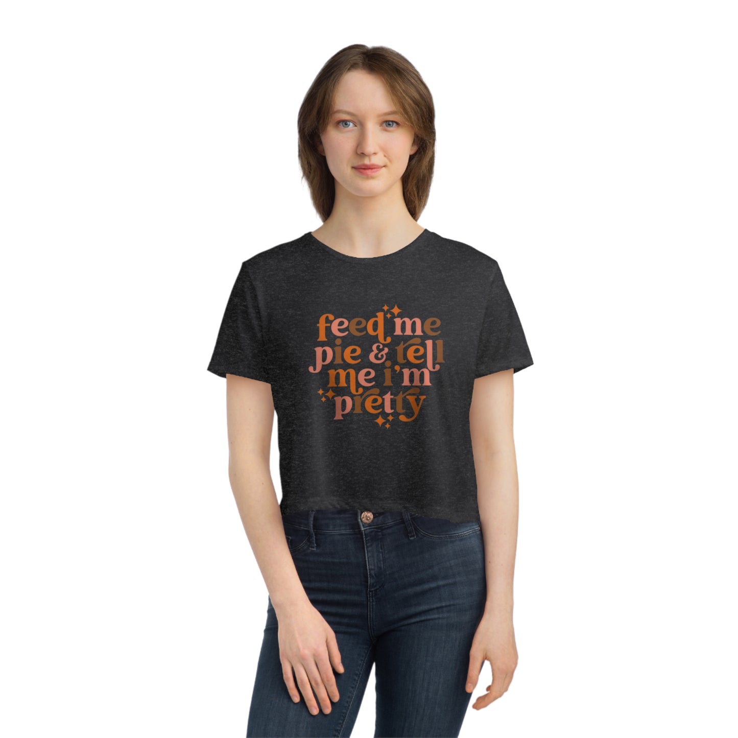 Feed me pie and tell me I'm pretty Women's Flowy Cropped Tee