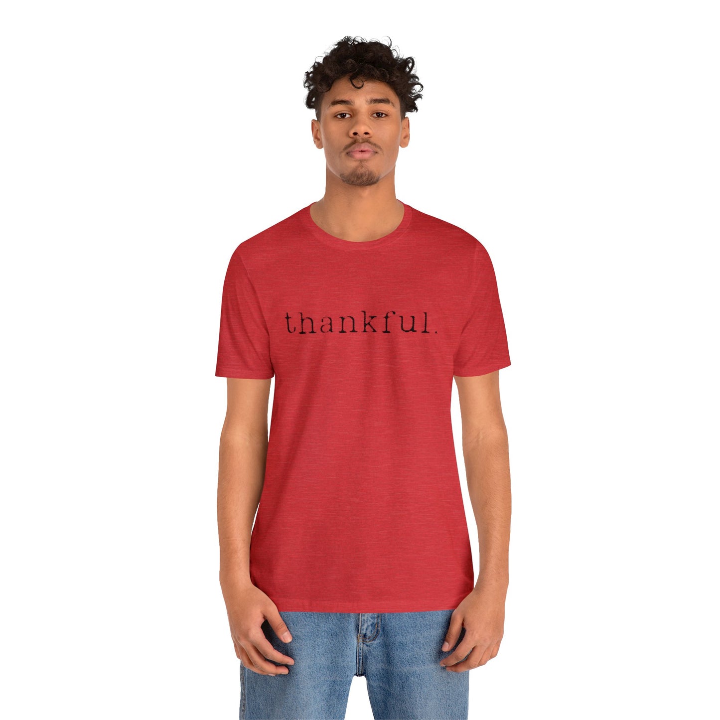Thankful. Unisex Jersey Short Sleeve Tee