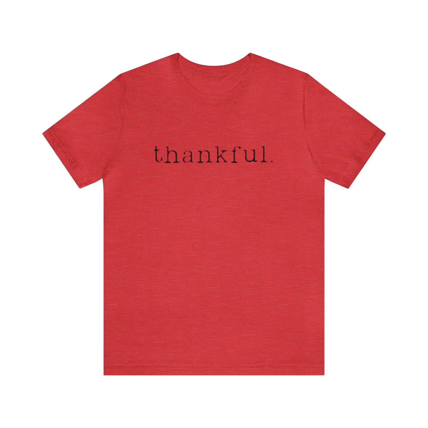 Thankful. Unisex Jersey Short Sleeve Tee