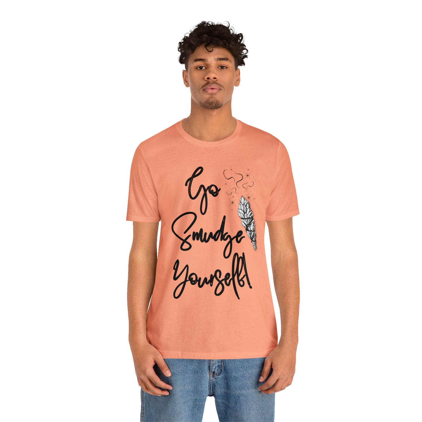 Go Smudge Yourself- Witchy Shirt (Unisex)