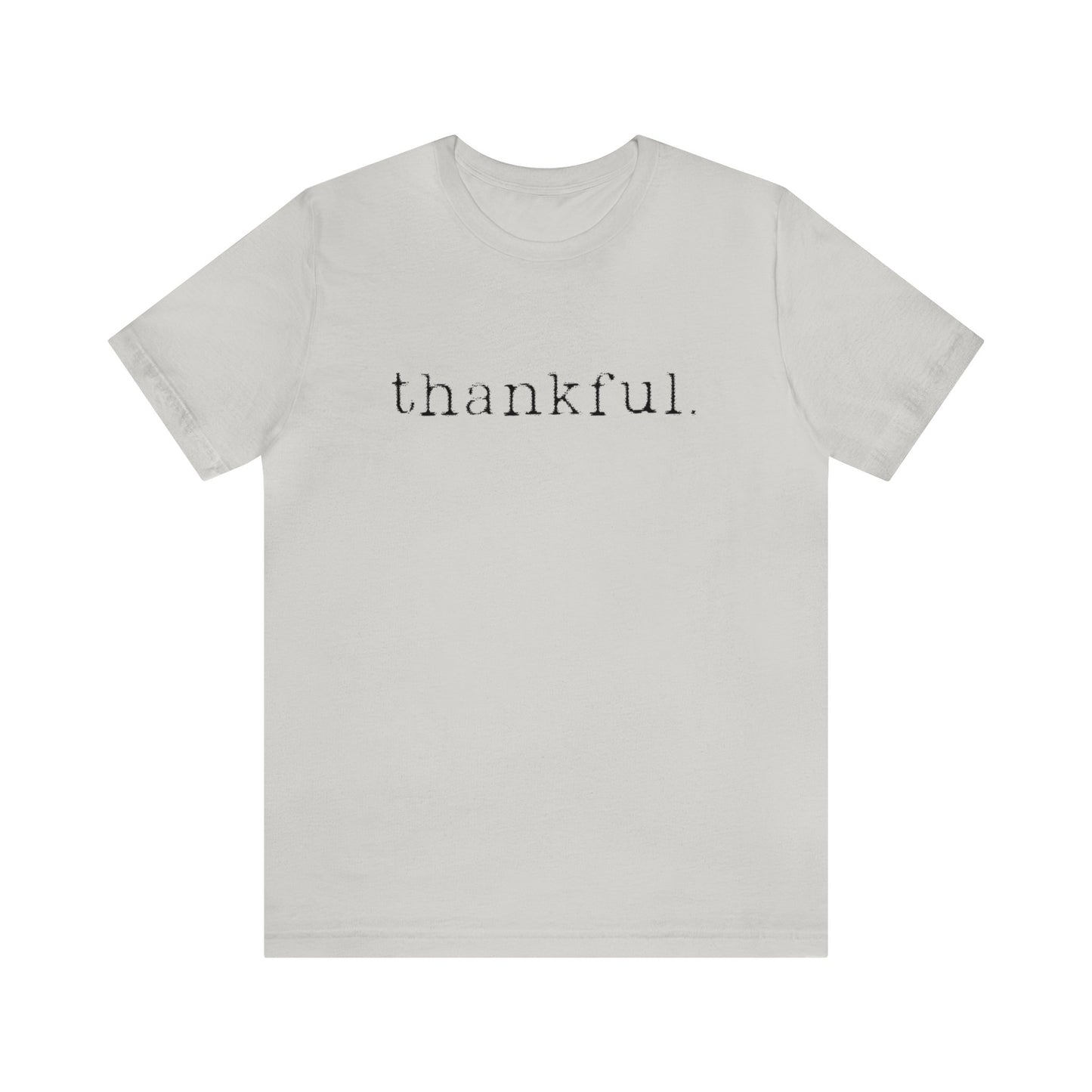 Thankful. Unisex Jersey Short Sleeve Tee