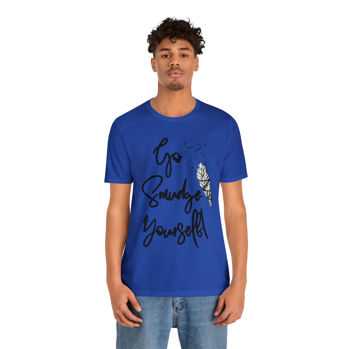 Go Smudge Yourself- Witchy Shirt (Unisex)