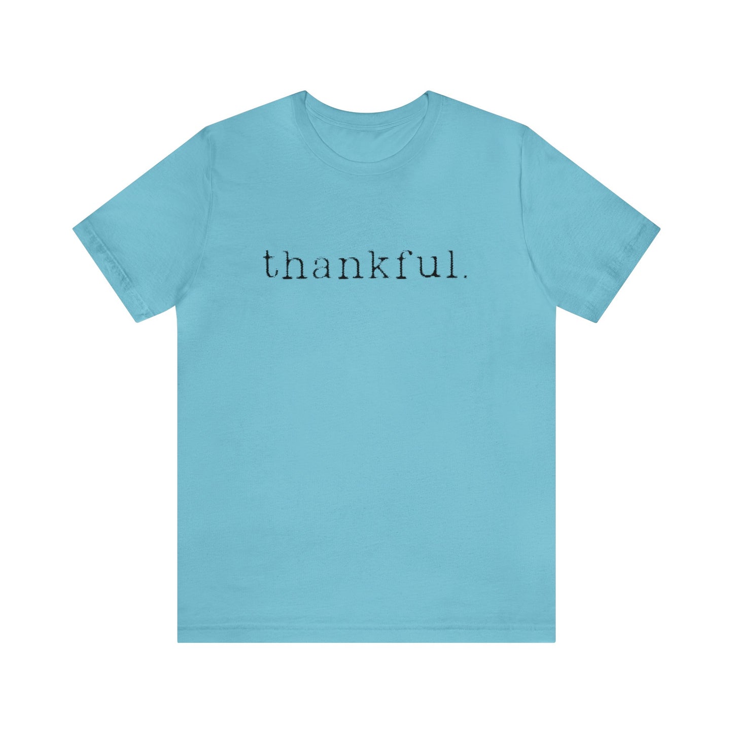 Thankful. Unisex Jersey Short Sleeve Tee