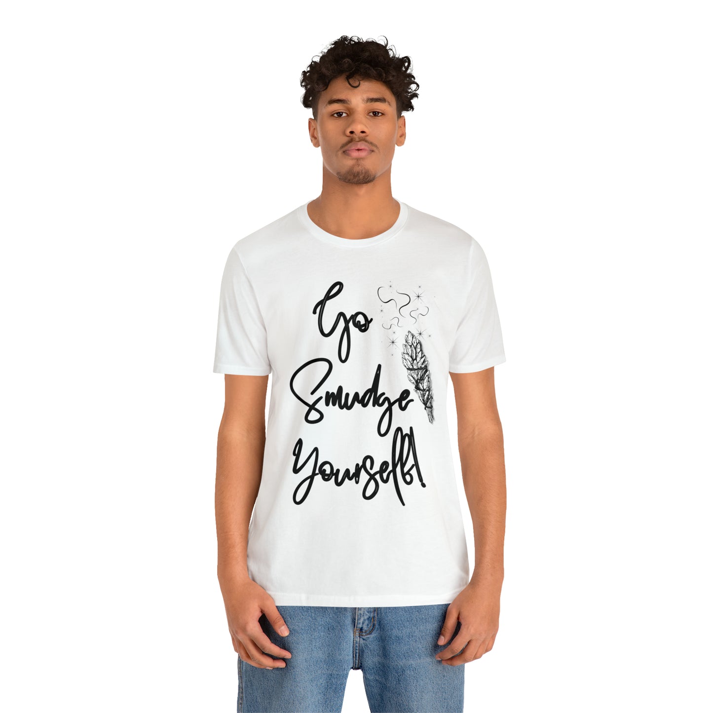 Go Smudge Yourself- Witchy Shirt (Unisex)