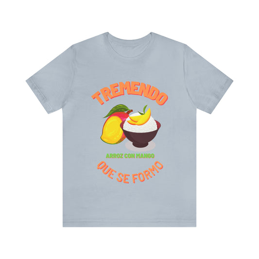 Tremendo Arroz Con Mango Que Se Formo -Unisex Jersey Short Sleeve Tee