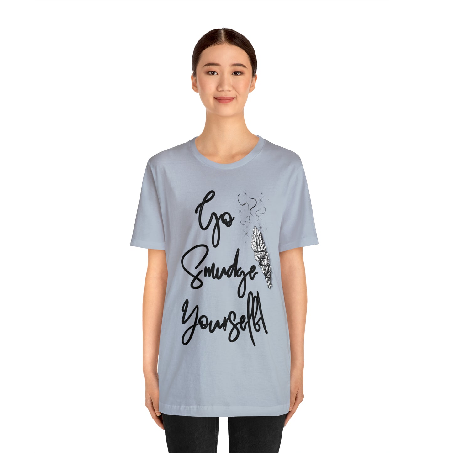 Go Smudge Yourself- Witchy Shirt (Unisex)