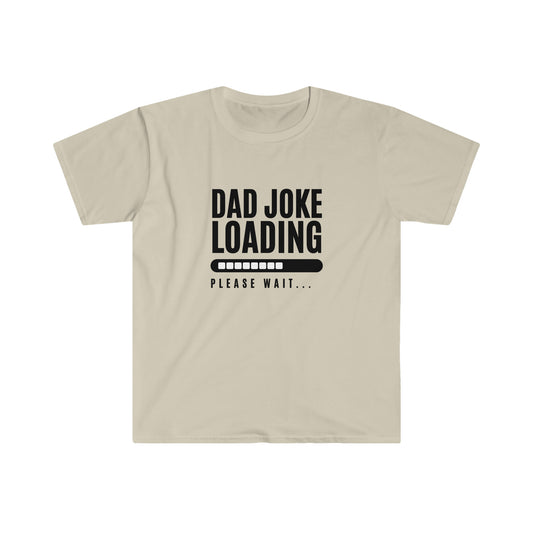 Dad Joke Loading - Fathers Day Shirt - Unisex Softstyle T-Shirt