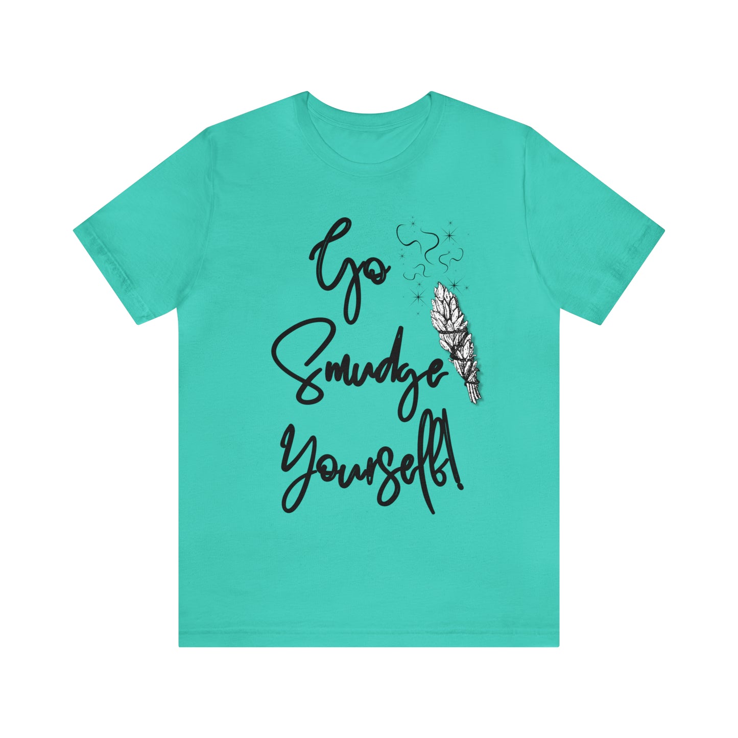 Go Smudge Yourself- Witchy Shirt (Unisex)