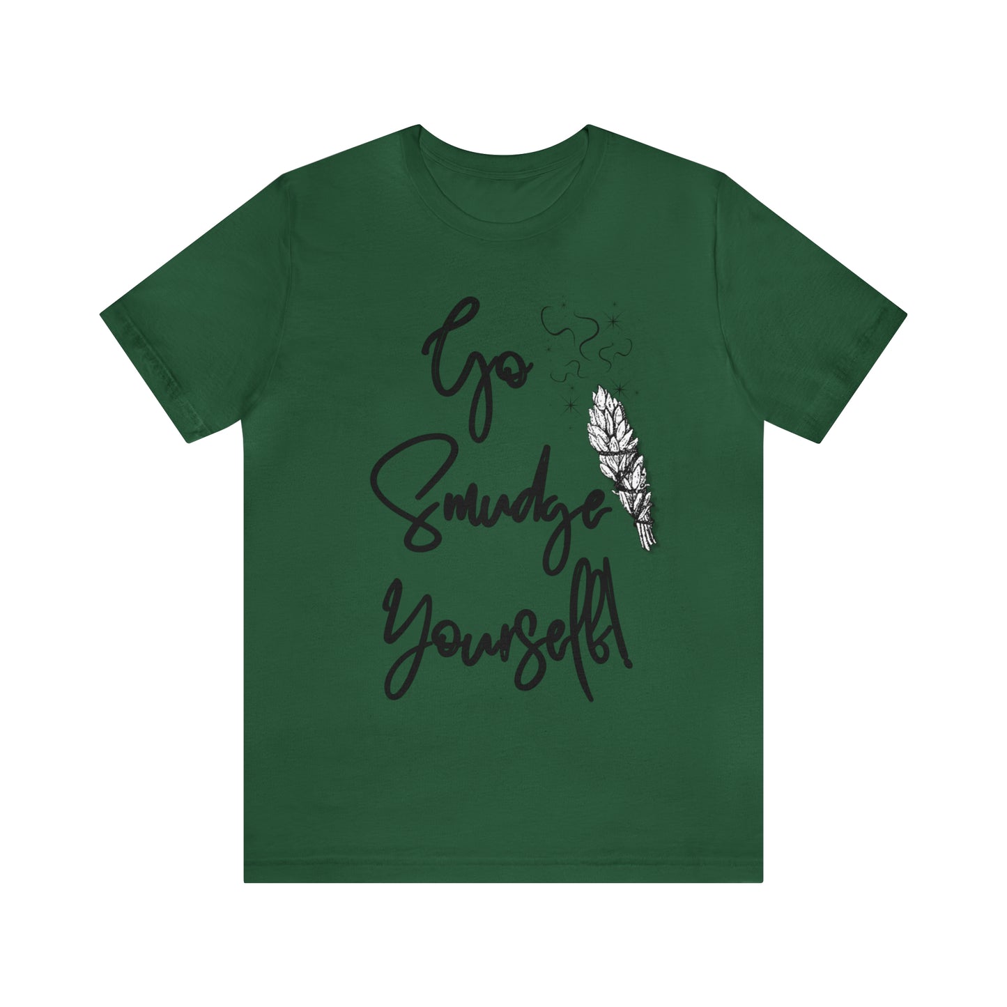 Go Smudge Yourself- Witchy Shirt (Unisex)